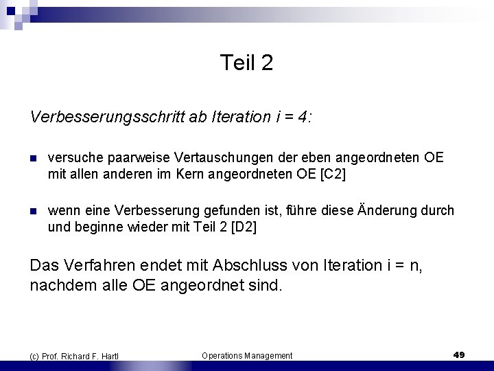 Teil 2 Verbesserungsschritt ab Iteration i = 4: n versuche paarweise Vertauschungen der eben
