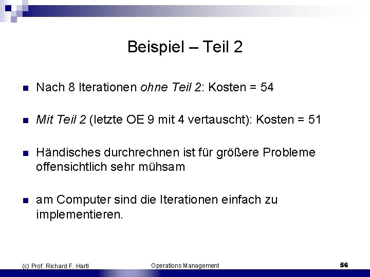 Beispiel – Teil 2 n Nach 8 Iterationen ohne Teil 2: Kosten = 54