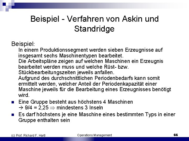 Beispiel Verfahren von Askin und Standridge Beispiel: n n In einem Produktionssegment werden sieben