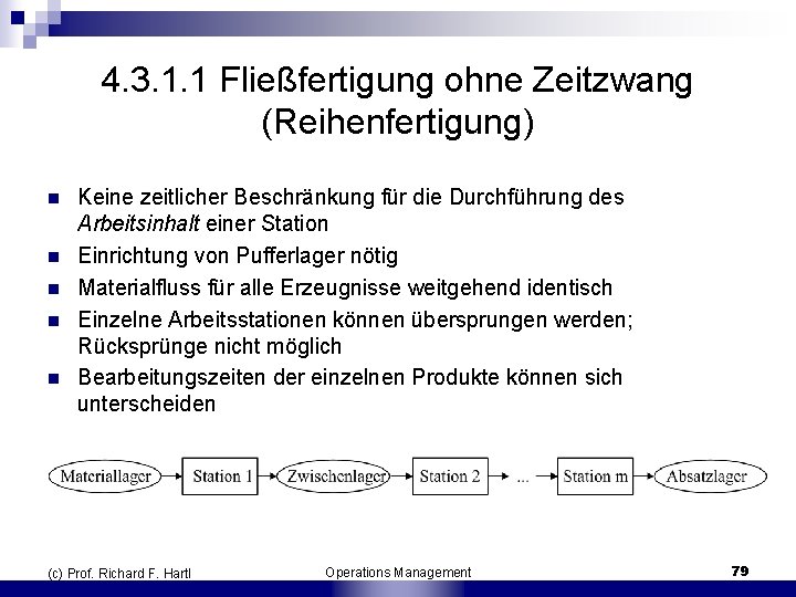 4. 3. 1. 1 Fließfertigung ohne Zeitzwang (Reihenfertigung) n n n Keine zeitlicher Beschränkung