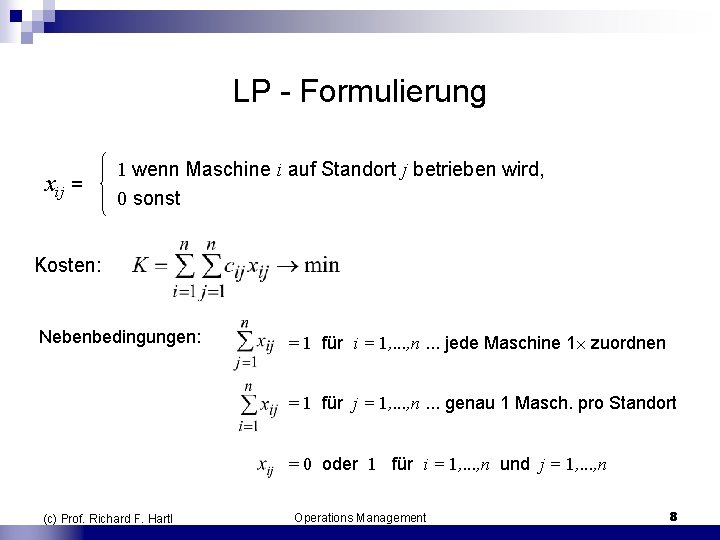 LP Formulierung 1 wenn Maschine i auf Standort j betrieben wird, xij = 0