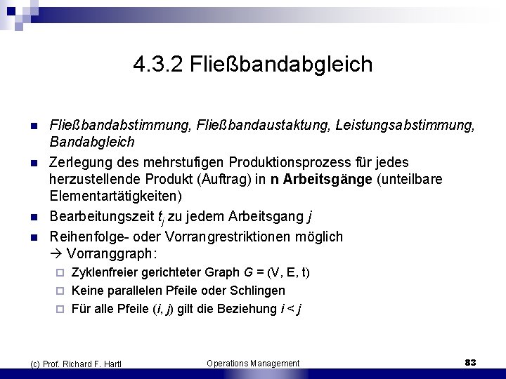 4. 3. 2 Fließbandabgleich n n Fließbandabstimmung, Fließbandaustaktung, Leistungsabstimmung, Bandabgleich Zerlegung des mehrstufigen Produktionsprozess