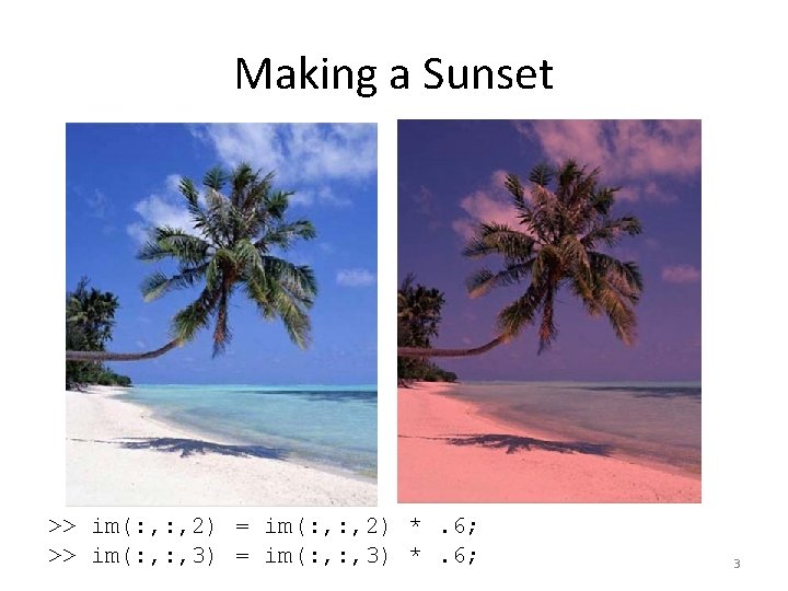 Making a Sunset >> im(: , 2) = im(: , 2) *. 6; >>