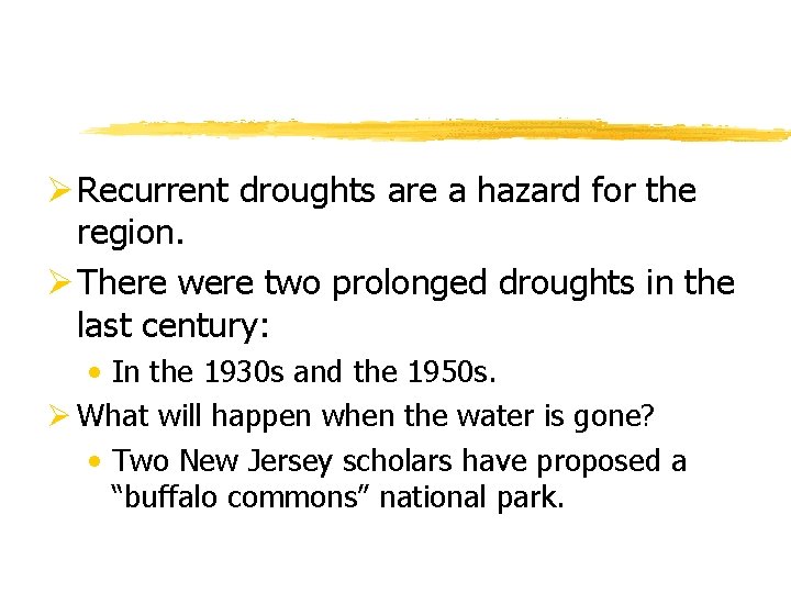 Ø Recurrent droughts are a hazard for the region. Ø There were two prolonged