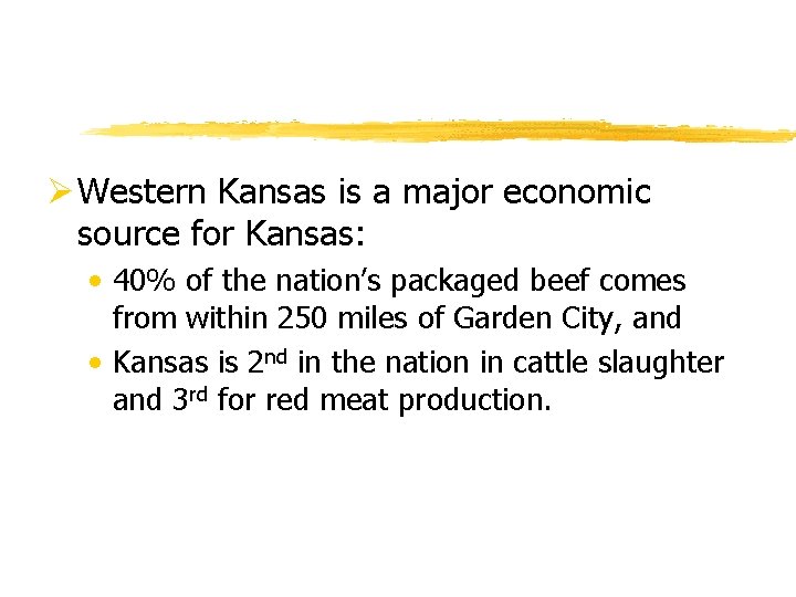 Ø Western Kansas is a major economic source for Kansas: • 40% of the