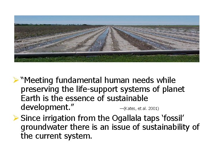 Ø “Meeting fundamental human needs while preserving the life-support systems of planet Earth is