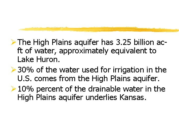 Ø The High Plains aquifer has 3. 25 billion acft of water, approximately equivalent