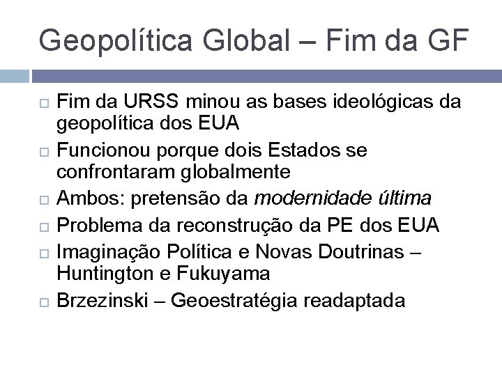 Geopolítica Global – Fim da GF Fim da URSS minou as bases ideológicas da Geopolítica Global – Fim da GF Fim da URSS minou as bases ideológicas da