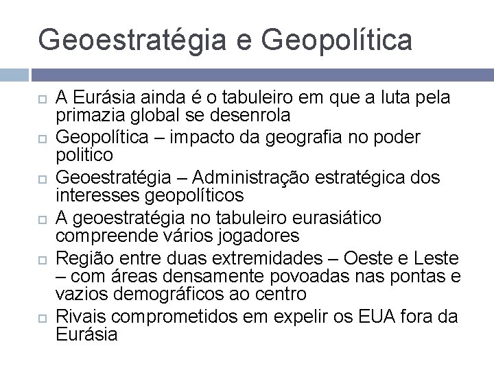 Geoestratégia e Geopolítica A Eurásia ainda é o tabuleiro em que a luta pela Geoestratégia e Geopolítica A Eurásia ainda é o tabuleiro em que a luta pela
