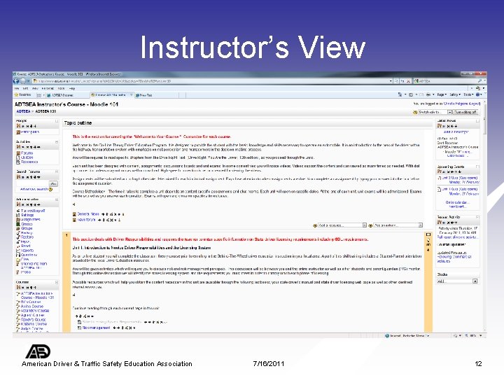 Instructor’s View American Driver & Traffic Safety Education Association 7/16/2011 12 