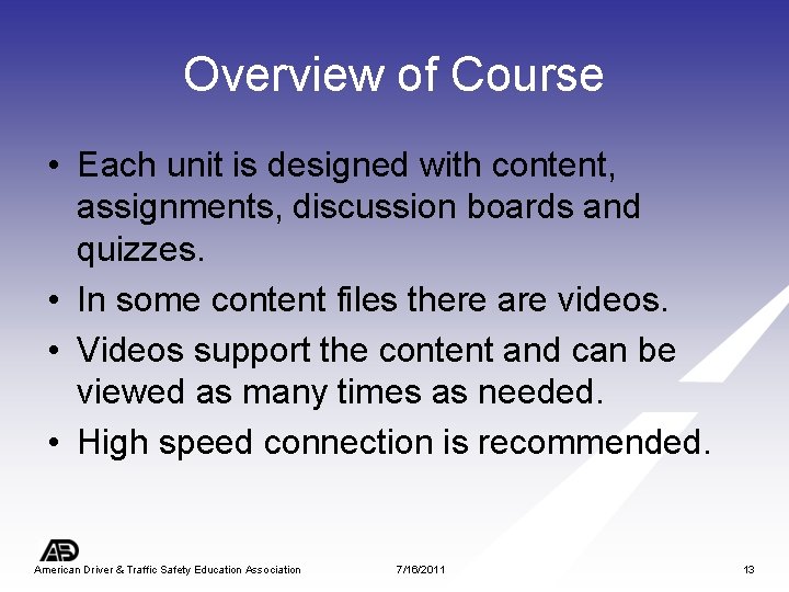 Overview of Course • Each unit is designed with content, assignments, discussion boards and
