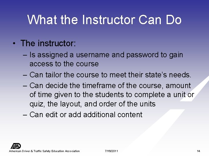 What the Instructor Can Do • The instructor: – Is assigned a username and