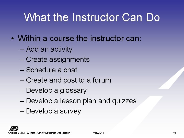 What the Instructor Can Do • Within a course the instructor can: – Add