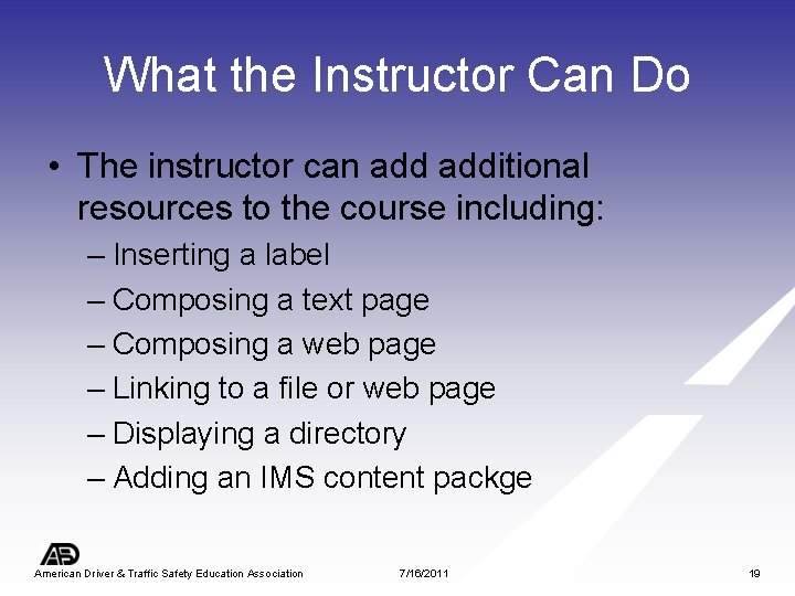 What the Instructor Can Do • The instructor can additional resources to the course