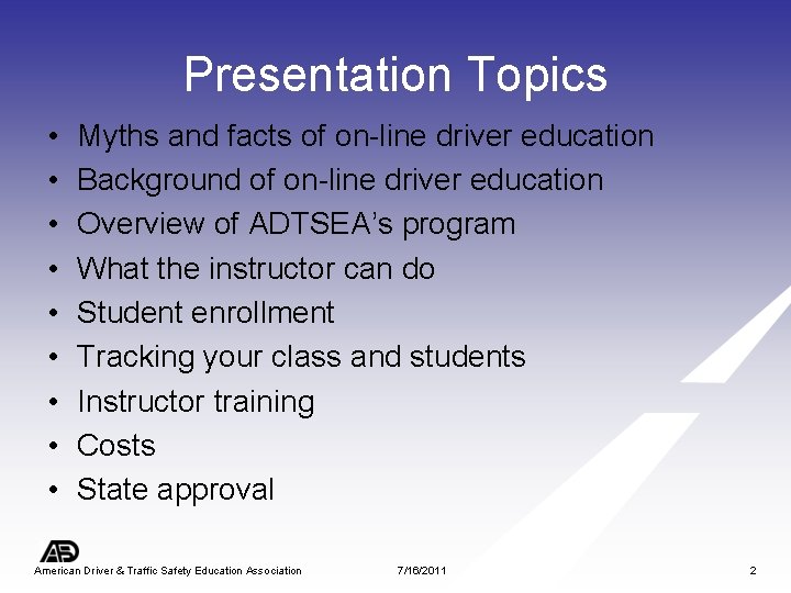 Presentation Topics • • • Myths and facts of on-line driver education Background of
