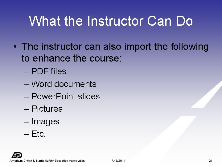 What the Instructor Can Do • The instructor can also import the following to