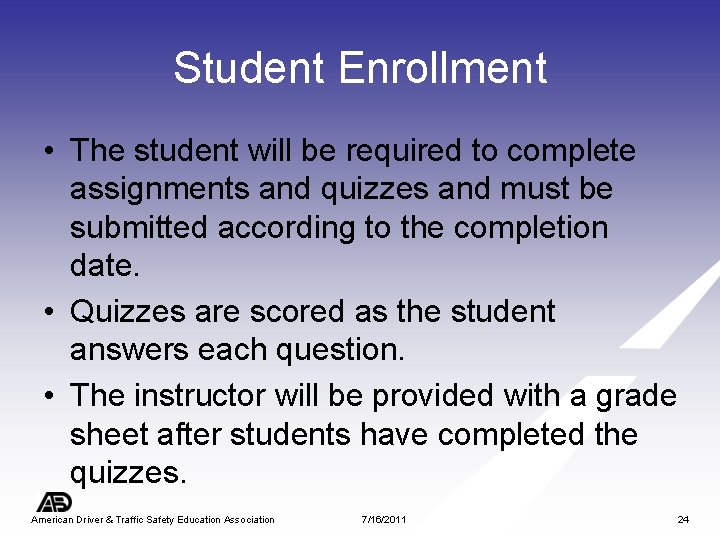 Student Enrollment • The student will be required to complete assignments and quizzes and