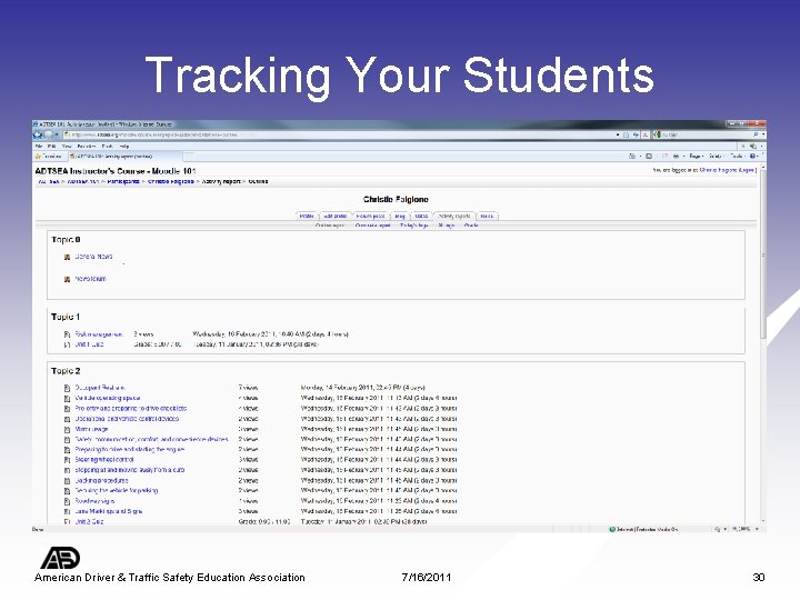 Tracking Your Students American Driver & Traffic Safety Education Association 7/16/2011 30 