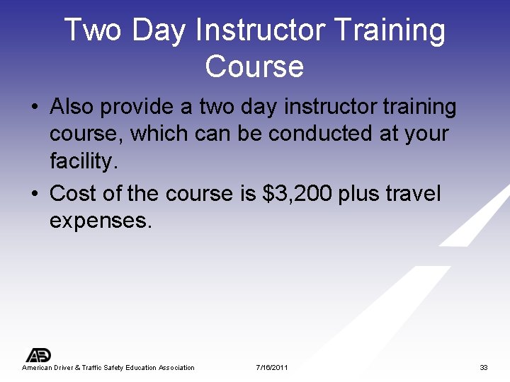 Two Day Instructor Training Course • Also provide a two day instructor training course,