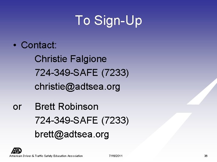 To Sign-Up • Contact: Christie Falgione 724 -349 -SAFE (7233) christie@adtsea. org or Brett