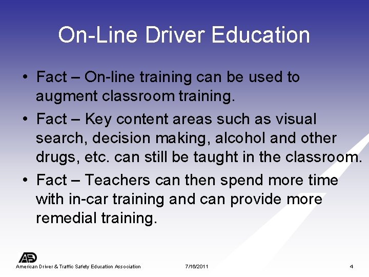 On-Line Driver Education • Fact – On-line training can be used to augment classroom