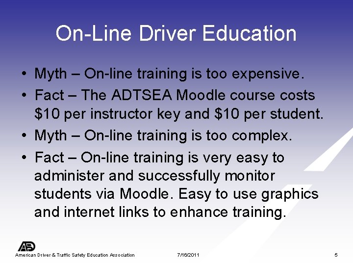 On-Line Driver Education • Myth – On-line training is too expensive. • Fact –