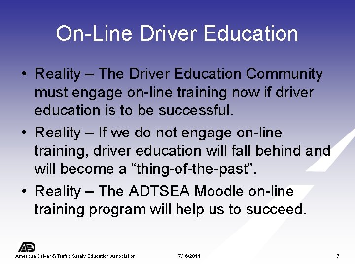 On-Line Driver Education • Reality – The Driver Education Community must engage on-line training