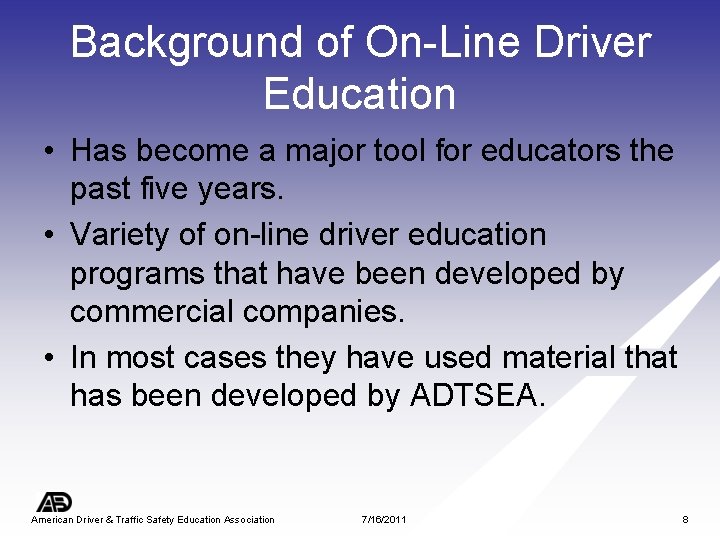 Background of On-Line Driver Education • Has become a major tool for educators the