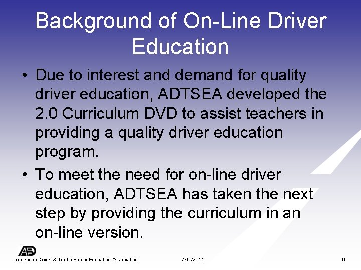 Background of On-Line Driver Education • Due to interest and demand for quality driver