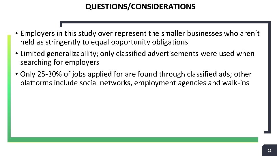 QUESTIONS/CONSIDERATIONS • Employers in this study over represent the smaller businesses who aren’t held