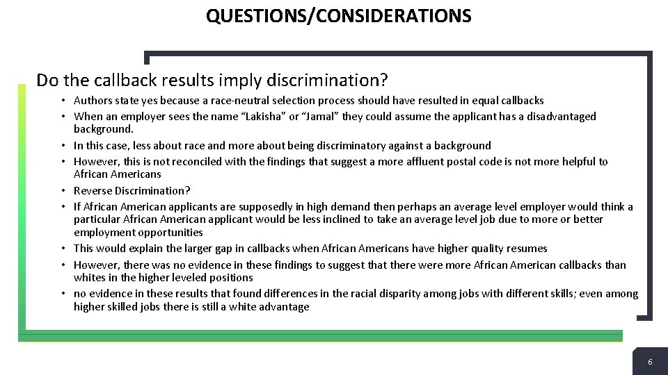 QUESTIONS/CONSIDERATIONS Do the callback results imply discrimination? • Authors state yes because a race-neutral