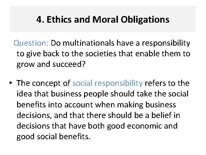 4. Ethics and Moral Obligations Question: Do multinationals have a responsibility to give back