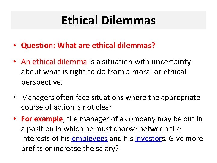 Ethical Dilemmas • Question: What are ethical dilemmas? • An ethical dilemma is a