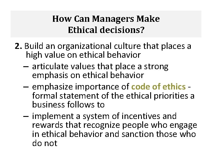 How Can Managers Make Ethical decisions? 2. Build an organizational culture that places a