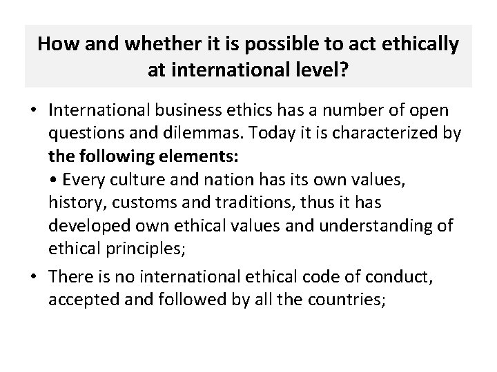 How and whether it is possible to act ethically at international level? • International
