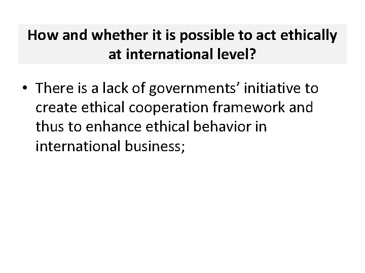 How and whether it is possible to act ethically at international level? • There