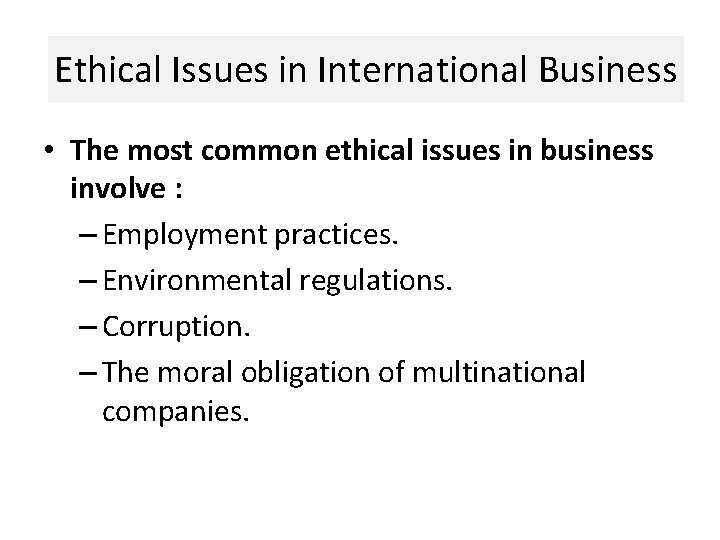 Ethical Issues in International Business • The most common ethical issues in business involve