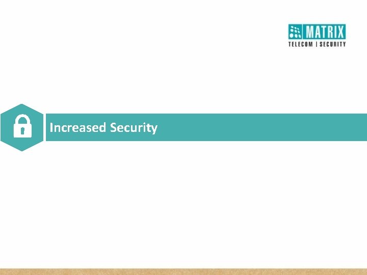 Increased Security Increased Security