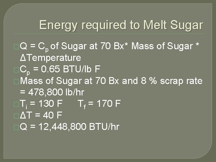 Energy required to Melt Sugar �Q = Cp of Sugar at 70 Bx* Mass