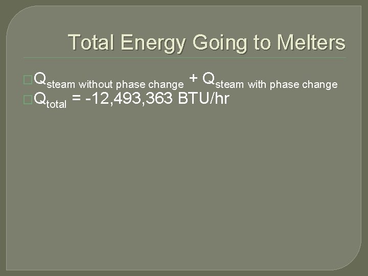 Total Energy Going to Melters �Qsteam without phase change + Qsteam with phase change