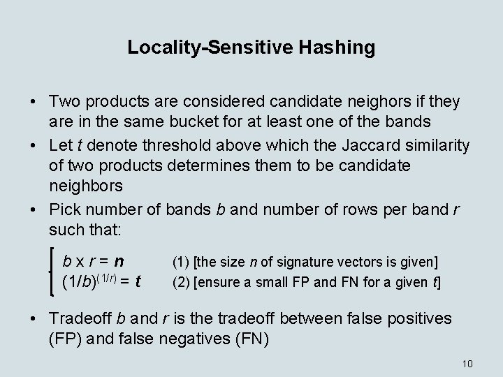 Locality-Sensitive Hashing • Two products are considered candidate neighors if they are in the