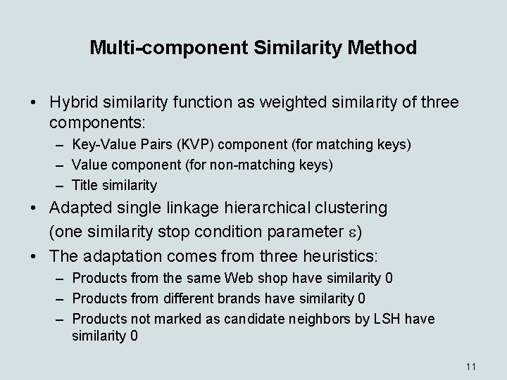 Multi-component Similarity Method • Hybrid similarity function as weighted similarity of three components: –