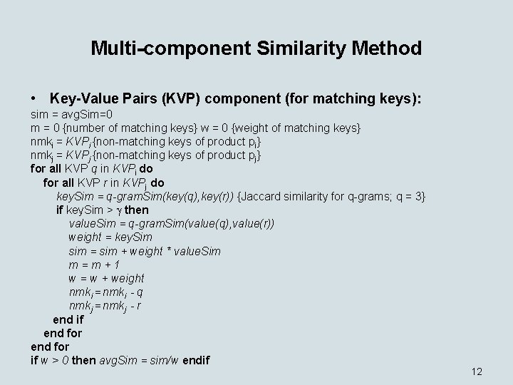 Multi-component Similarity Method • Key-Value Pairs (KVP) component (for matching keys): sim = avg.