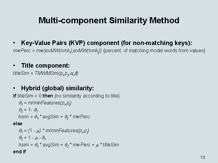 Multi-component Similarity Method • Key-Value Pairs (KVP) component (for non-matching keys): mw. Perc =