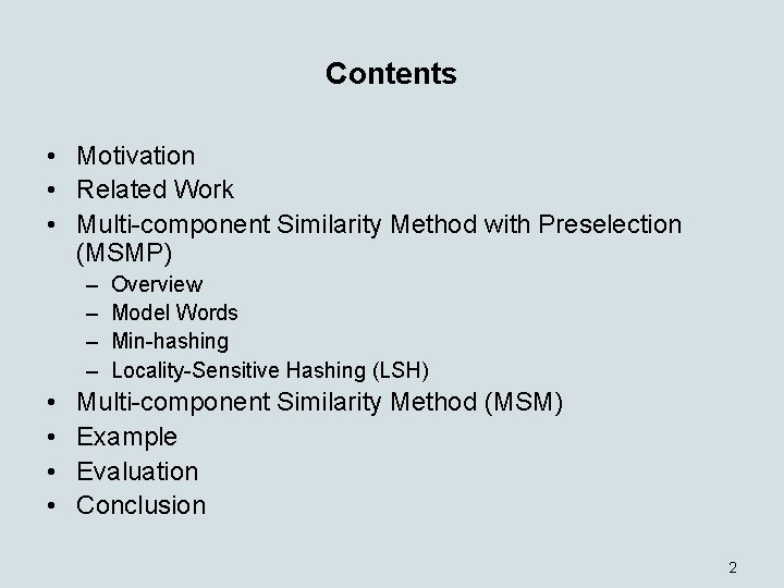 Contents • Motivation • Related Work • Multi-component Similarity Method with Preselection (MSMP) –