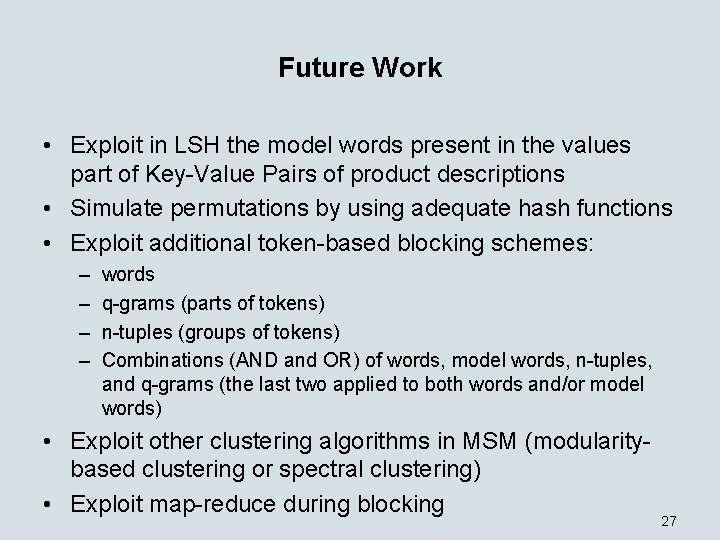 Future Work • Exploit in LSH the model words present in the values part