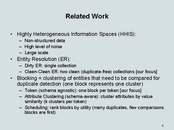 Related Work • Highly Heterogeneous Information Spaces (HHIS): – Non-structured data – High level