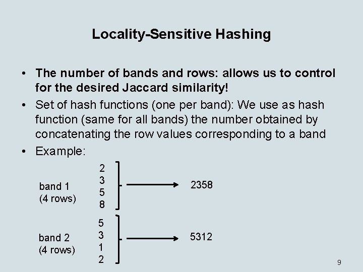 Locality-Sensitive Hashing • The number of bands and rows: allows us to control for