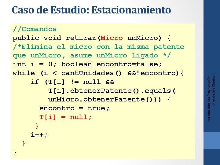 //Comandos public void retirar(Micro un. Micro) { /*Elimina el micro con la misma patente