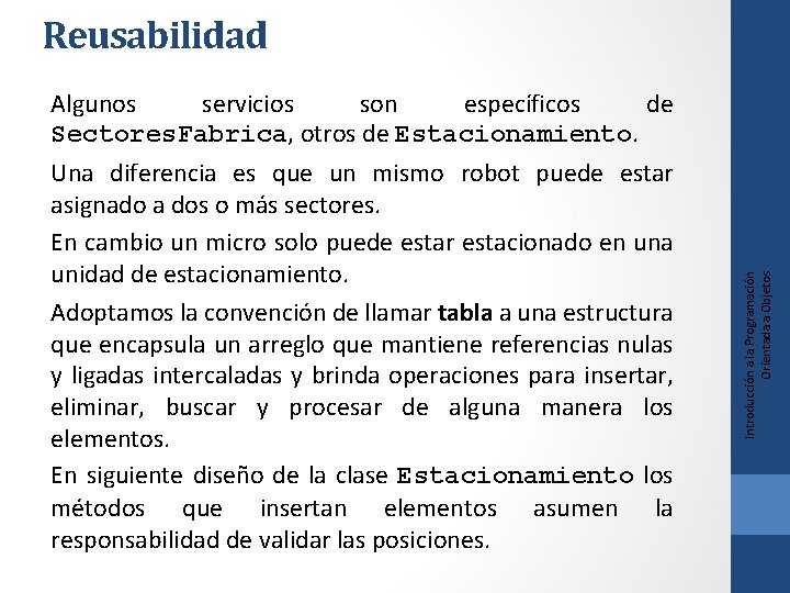 Algunos servicios son específicos de Sectores. Fabrica, otros de Estacionamiento. Una diferencia es que